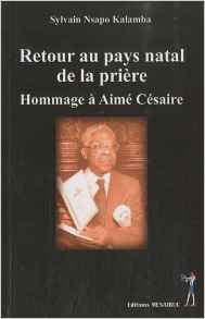 Retour au pays natal de la prière : Hommage à Aimé Césaire